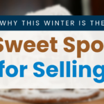 Why This Winter Is the Sweet Spot for Selling