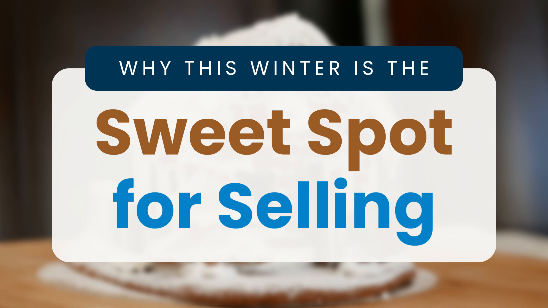 Why This Winter Is the Sweet Spot for Selling